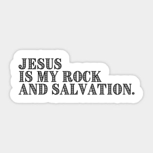 JESUS IS MY ROCK AND SALVATION. Sticker